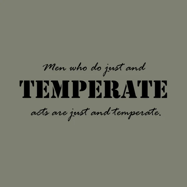 Men who do just and temperate acts are just and temperate. — Stock Vector