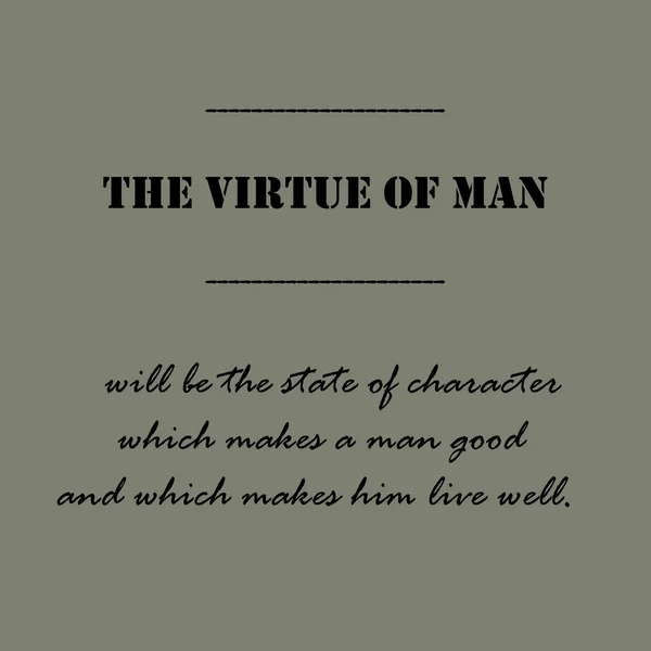The virtue of man will be the state of character... — Stock Vector