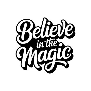 Believe In The Magic. Vector Design Isolated on White Background