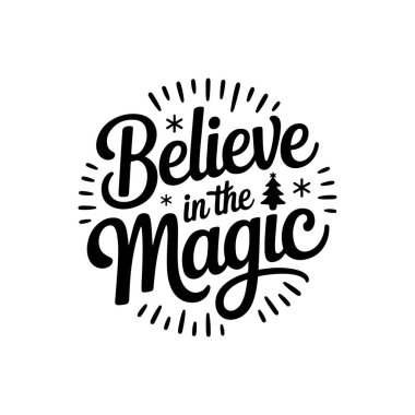 Believe In The Magic. Vector Design Isolated on White Background