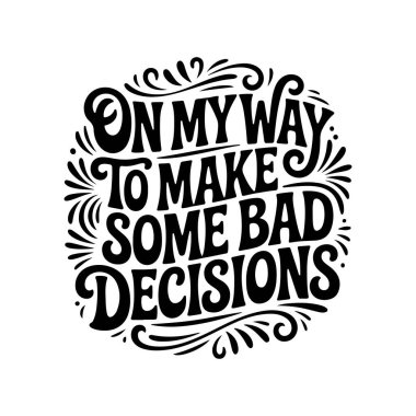 Bazı kötü kararlar vermek için yoldayım. Beyaz Arkaplanda Vektör Tasarımı İzole Edildi