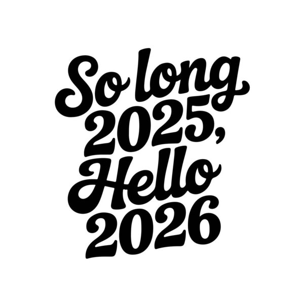 So Long 2025, Hello 2026 Новый 2026 год. Векторный дизайн изолирован на белом фоне