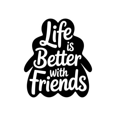 Hayat arkadaşlarla daha güzel. Beyaz Arkaplanda Vektör Tasarımı İzole Edildi