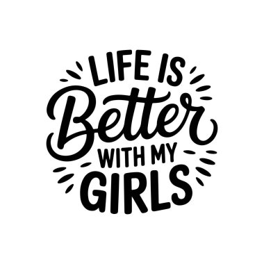 Hayat kızlarımla daha güzel. Beyaz Arkaplanda Vektör Tasarımı İzole Edildi