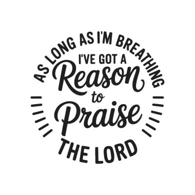 Nefes aldığım sürece Tanrı 'ya şükretmek için bir sebebim var. Beyaz Arkaplanda Vektör Tasarımı İzole Edildi