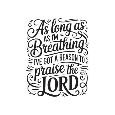 Nefes aldığım sürece Tanrı 'ya şükretmek için bir sebebim var. Beyaz Arkaplanda Vektör Tasarımı İzole Edildi