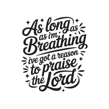 Nefes aldığım sürece Tanrı 'ya şükretmek için bir sebebim var. Beyaz Arkaplanda Vektör Tasarımı İzole Edildi