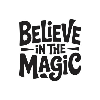Believe in The Magic. Vector Design Isolated on White Background