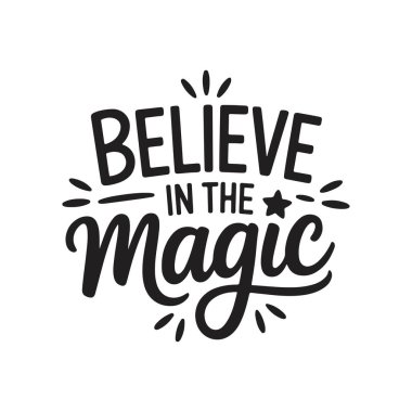 Believe in The Magic. Vector Design Isolated on White Background