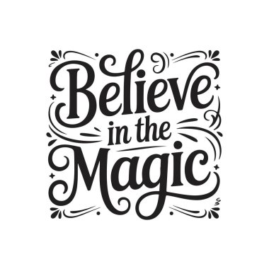 Believe in The Magic. Vector Design Isolated on White Background