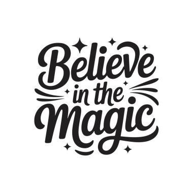 Believe in The Magic. Vector Design Isolated on White Background