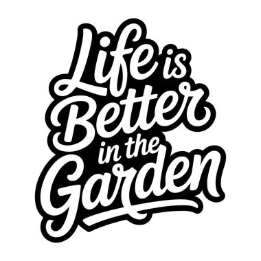 Hayat bahçede daha güzel. Beyaz Arkaplanda Vektör Tasarımı İzole Edildi