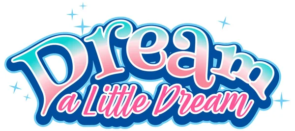 Dream Little Dream Font Typography Pastel Colour Isolated Illustration — Stock Vector
