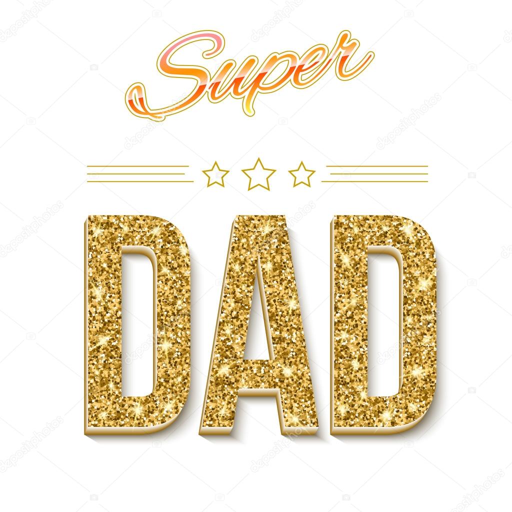 Super dad inscription with glossy glitter, on the white background. Super dad greeting card. Vector illustration. can use for farther day card.