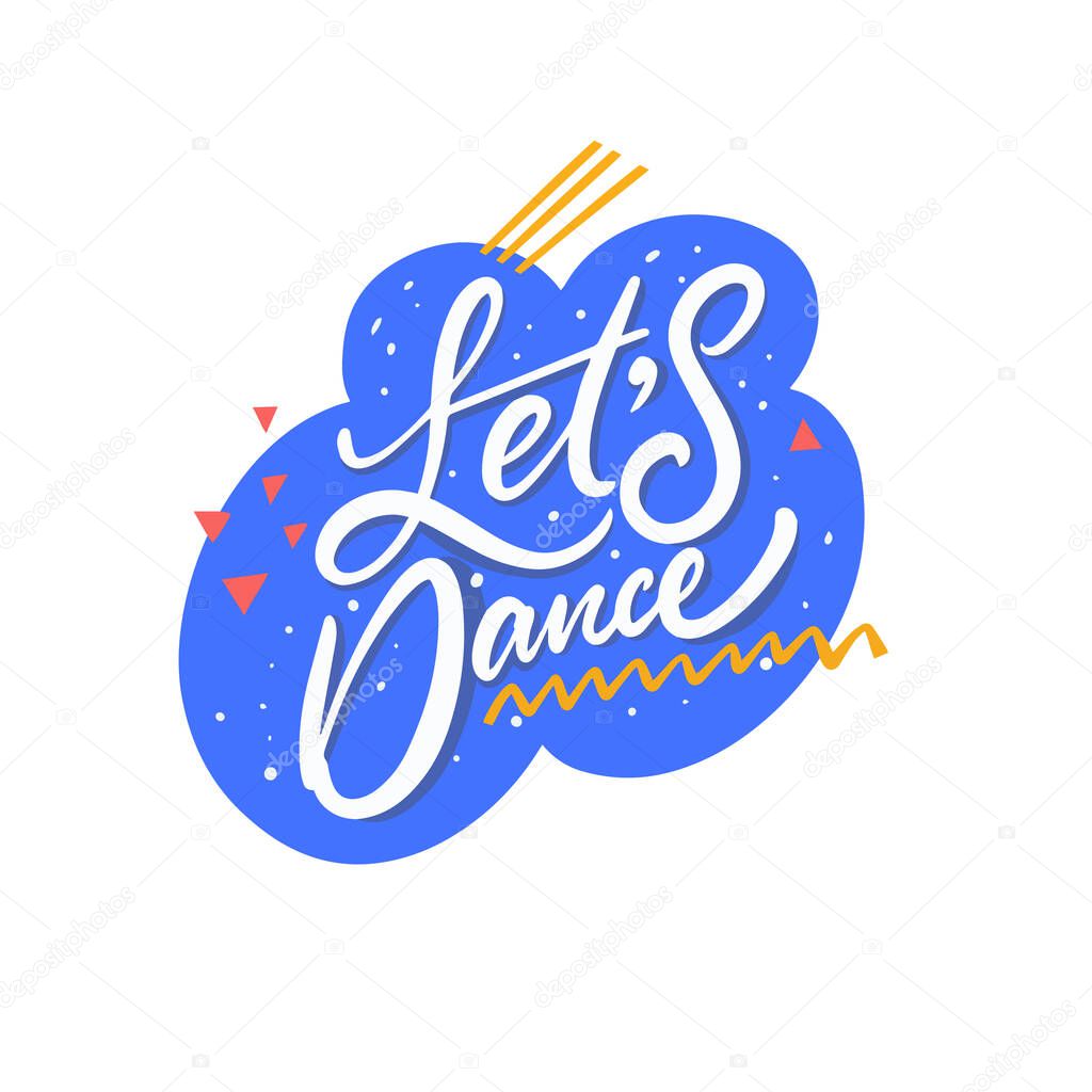 Hand drawn Lets Dance calligraphy phrase. Cartoon colorful vector illustration.