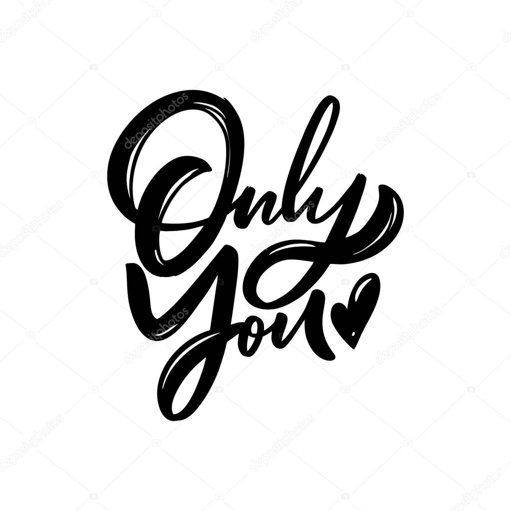 Only you phrase. Black color lettering text. Stock vector illustration.