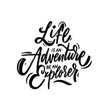 Hayat bir maceradır. Bir kaşif ol. El çizimi siyah renkli metin. Seyahat motivasyon harfi.