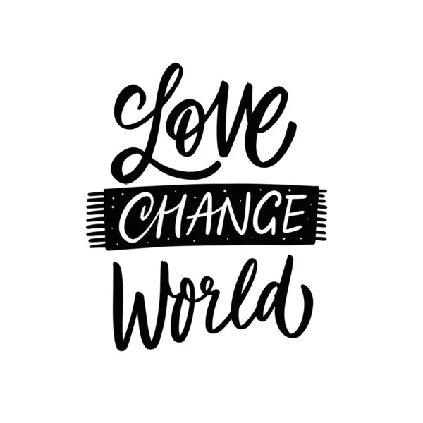 Aşk dünyayı değiştirir. El çizimi kaligrafi cümlesi. Motivasyon harf metni. — Stok Vektör