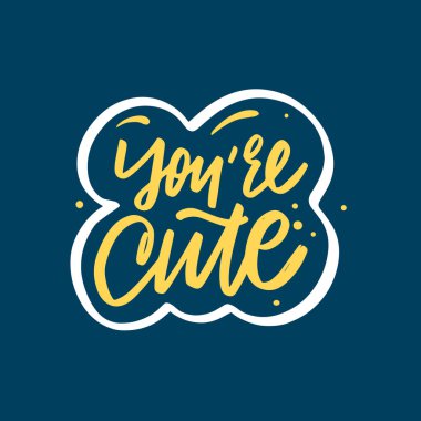 Çok tatlı bir tabirsin. El çizimi sarı hat yazısı. Beyaz çerçeveli. Renkli hisse senedi vektörü çizimi.