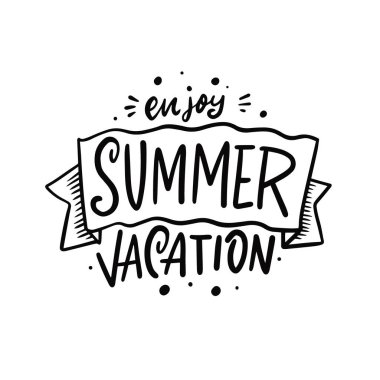 Yaz tatilinin tadını çıkar. Elle çizilmiş siyah renkli harfler. Motivasyon yaz metni.