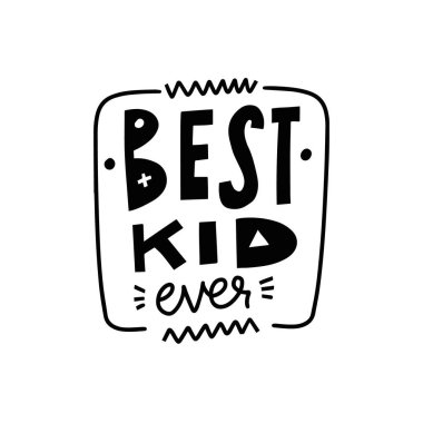 Gelmiş geçmiş en iyi çocuk. Motivasyon harfi. Modern tipografi.