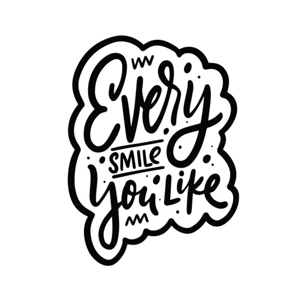 Every Smile you like. Hand drawn black color lettering phrase. — Stock Vector