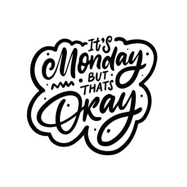 Bugün pazartesi ama önemli değil. El çizimi harf cümlesi. Siyah renk motivasyonel hat metni.