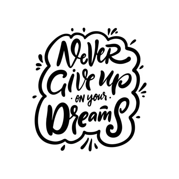 Nunca renuncies a tus sueños. Color negro motivación caligrafía frase. — Vector de stock