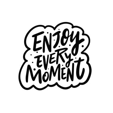 Her anın tadını çıkar. El çizimi siyah renk motivasyon seyahat ifadesi. Harf metni.