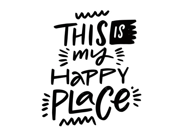 Dies ist mein glücklicher Ort. Handgezeichneter schwarzer Schriftzug. — Stockvektor