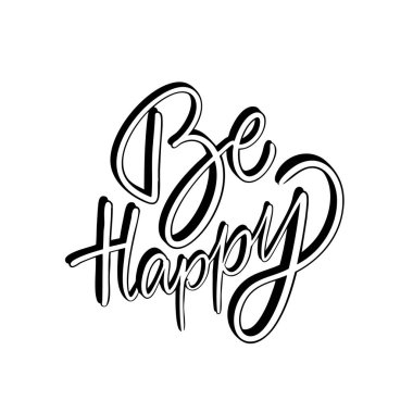 Zarif el yazısı, cesur senaryo tarzında mutlu ol. Motivasyon posterleri için minimal siyah tipografi afişleri tebrik kartları çıkartmaları ve giysi baskıları.