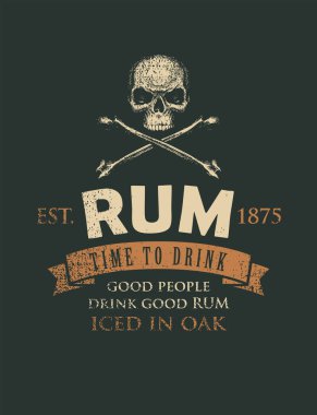 Üzerinde Rum yazan vektör pankartı ve içme zamanı. Grunge tarzında siyah bir arka planda insan kafatası ve çapraz kemikler. İyi insanlar iyi rom içer..