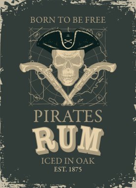 Vector banner or label with the inscription Pirates Rum and the words Born to be free. A human skull in a pirate hat and old crossed pistols on a dark background with map in grunge style. clipart