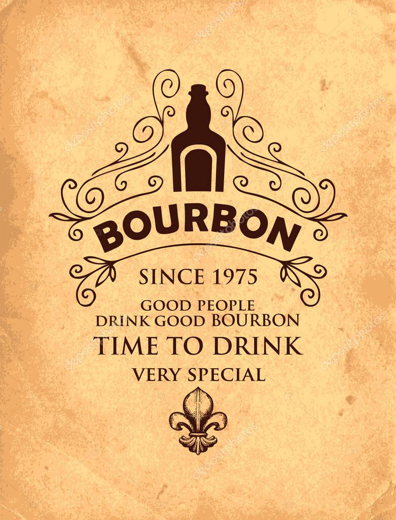 Banner with the inscription Bourbon and the words Time to drink. Vector label in retro style with a bottle, curlicues and a fleur de lis on an old paper background. Good people drink good bourbon
