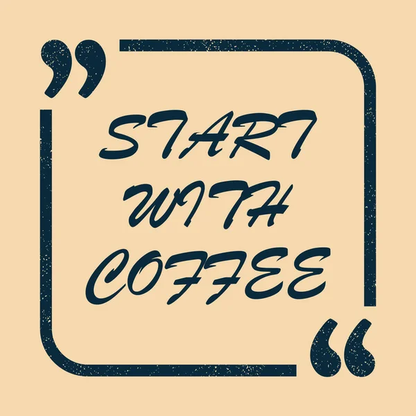 Kahveyle başla. İlham verici motivasyon alıntısı. Tasarım için vektör illüstrasyonu