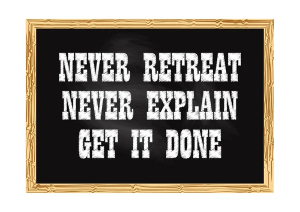 Never Retreat Never Explain Get Done Blackboard Concept Record Векторная — стоковый вектор