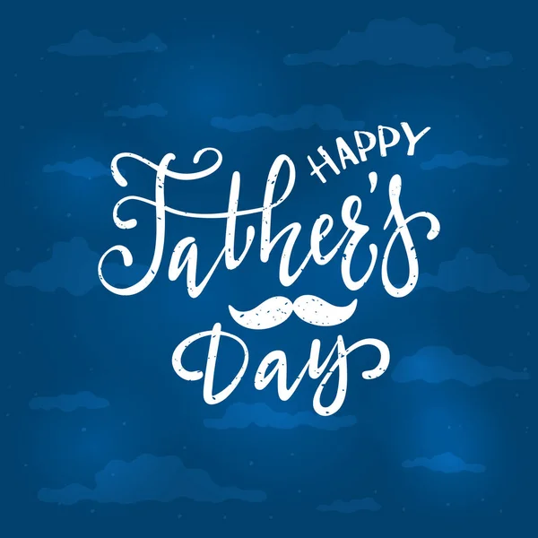 Lettering Happy Fathers Day on night background. The concept of holiday on blue sky with clouds. Illustration can be used for holiday design, cards, posters, banners.