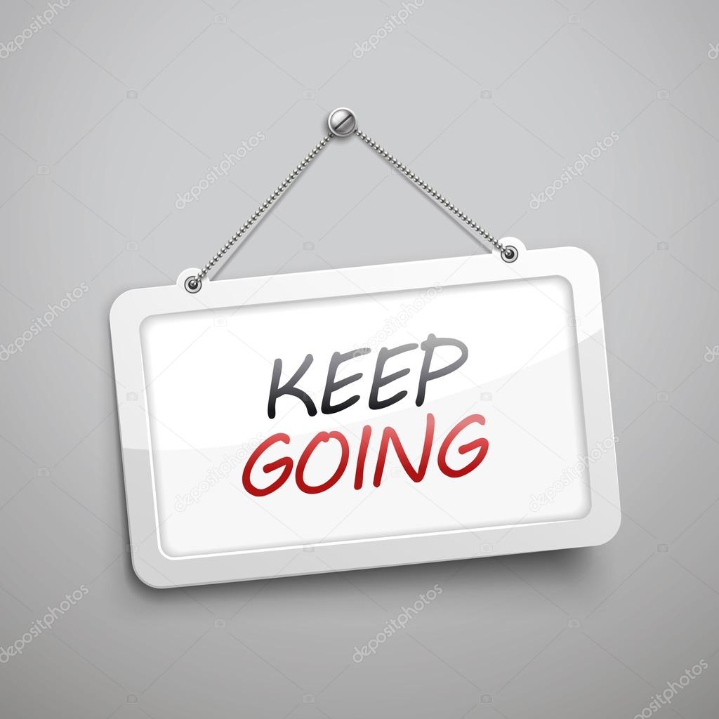 keep going hanging sign