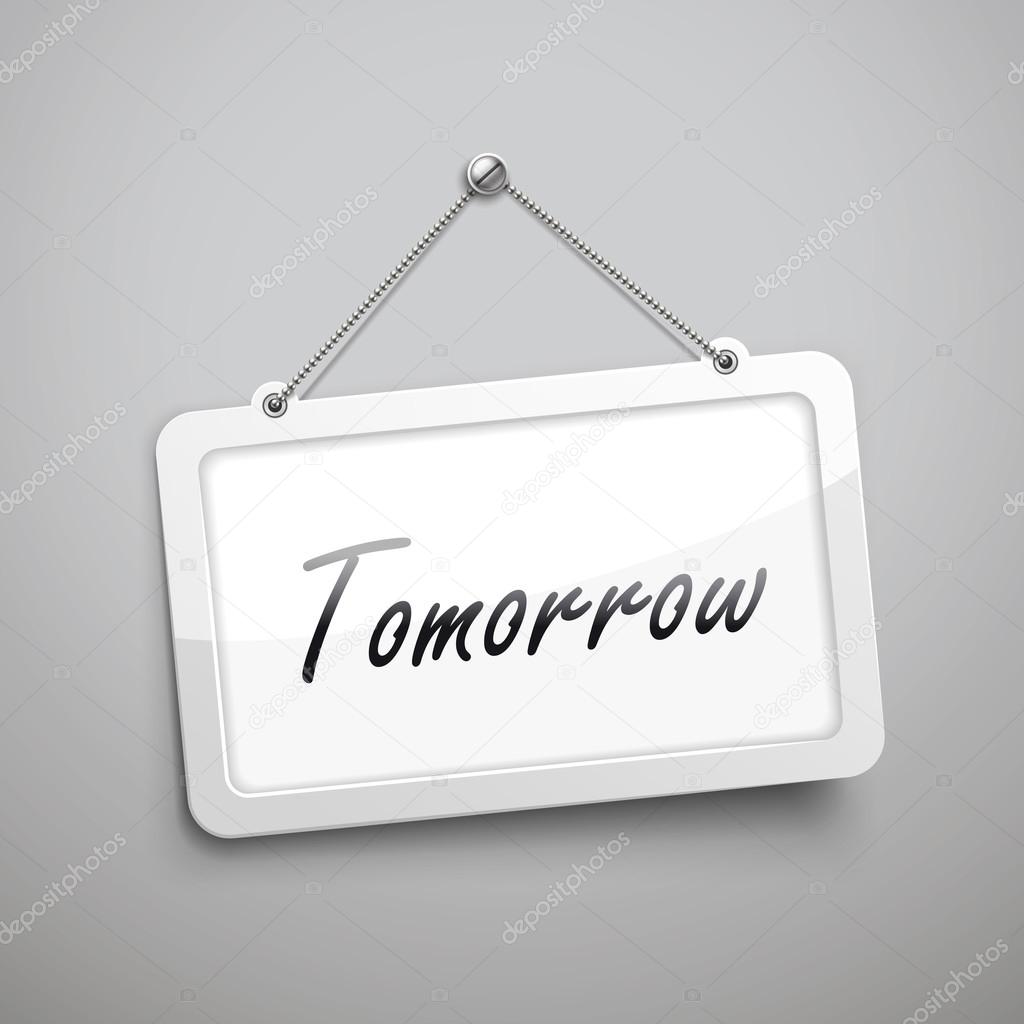 tomorrow hanging sign