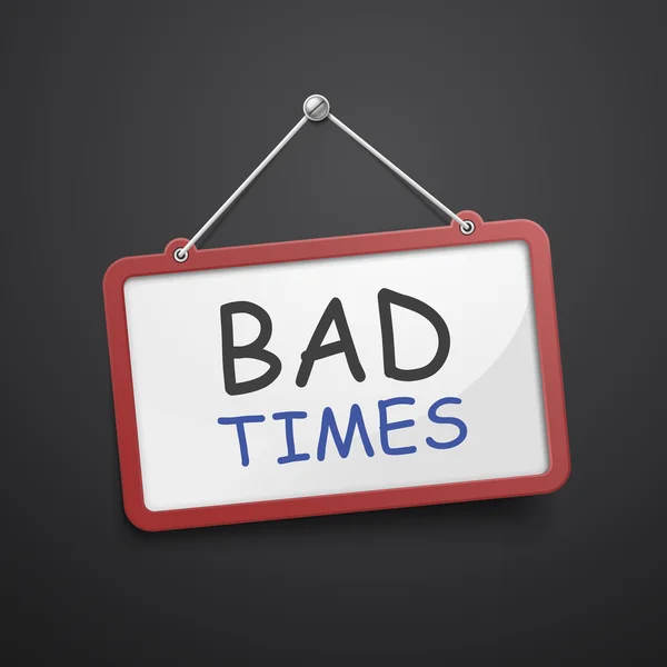 Bad times hanging sign — Stock Vector