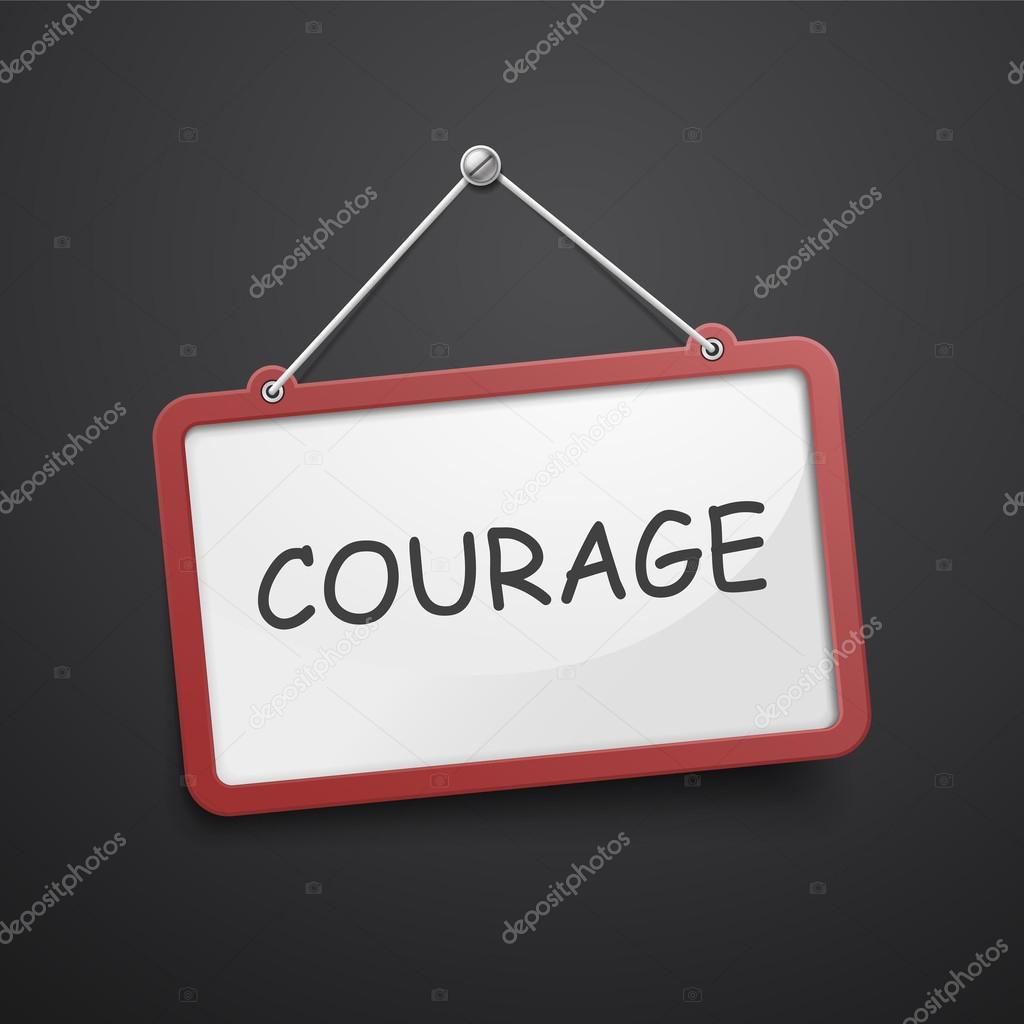 courage hanging sign