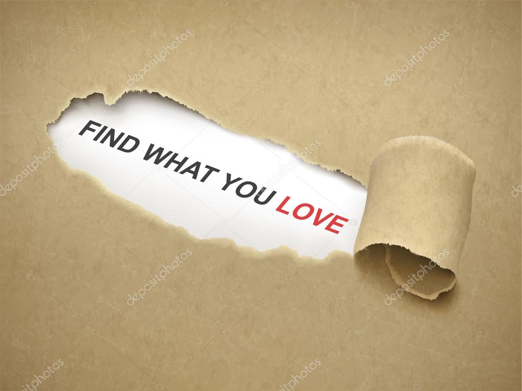 Paper torn to reveal phrase find what you love