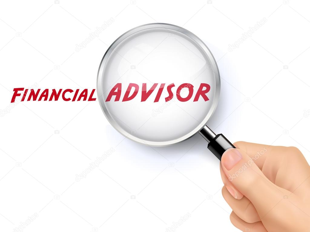 financial advisor word showing through magnifying glass