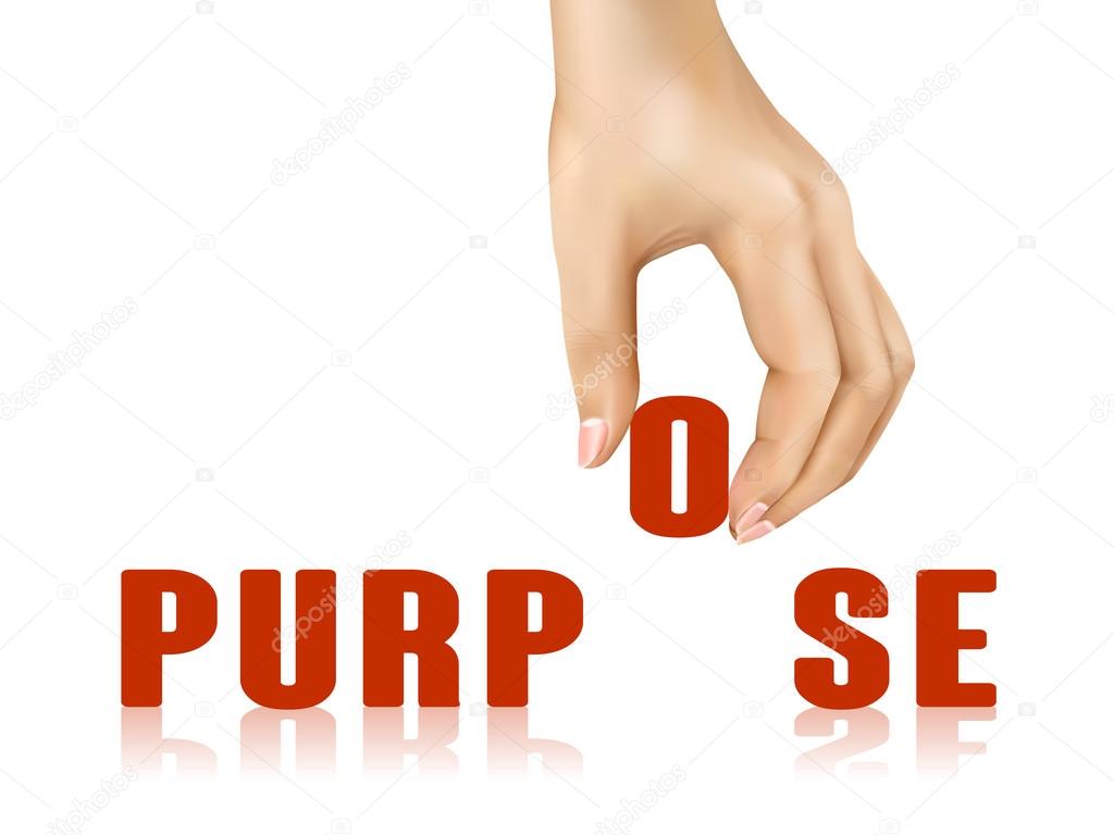 purpose word taken away by hand 