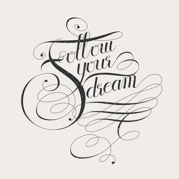 Follow your dream calligraphy design — Stock Vector