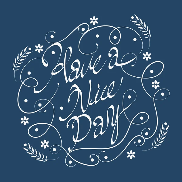 Have a nice day calligraphy design — Stock Vector