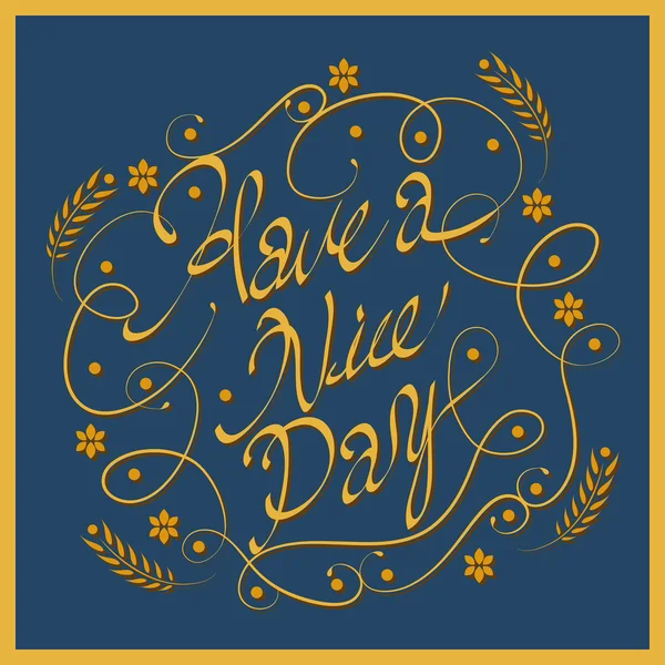 Have a nice day calligraphy design — Stock Vector