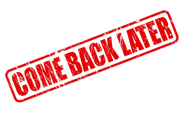 COME BACK LATER RED STAMP TEXT — Stock Vector