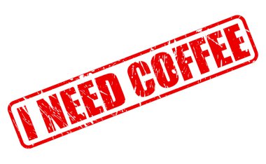 I NEED COFFEE red stamp text clipart