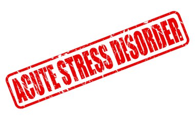 Akut stres bozukluğu kırmızı damga metni